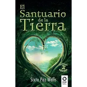 Portada del libro EL SANTUARIO DE LA TIERRA Autor PAZ WELLS, SIXTO