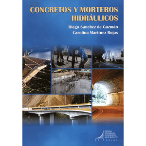 Portada del libro CONCRETOS Y MORTEROS HIDRAULICOS Autor SANCHEZ DE GUZMAN, DIEGO Y MARTINEZ ROJAS, CAROLINA