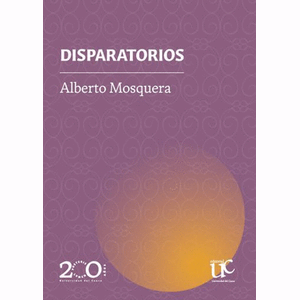Portada del libro DISPARATORIOS Autor MOSQUERA ARBOLEDA, ALBERTO