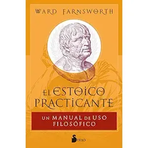 Portada del libro EL ESTOICO PRACTICANTE Autor FARNSWORTH, WARD