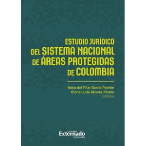 Portada del libro ESTUDIO JURIDICO DEL SISTEMA NACIONAL DE AREAS PROTEJIDAS DE COLOMBIA Autor GARCIA PACHON, MARIA DEL PILAR Y ALVAREZ PINZON GLORIA LUCIA