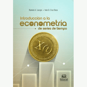 Portada del libro INTRODUCCION A LA ECONOMETRIA DE SERIES DE TIEMPO Autor LACAYO, RAMON A Y CRUZ DAZA, IVAN D