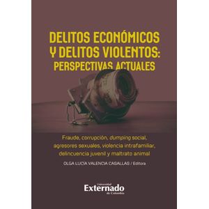 Portada del libro DELITOS ECONOMICOS Y DELITOS VIOLENTOS PRESPECTIVAS ACTUALES Autor VALENCIA CASALLAS, OLGA LUCIA