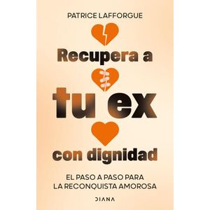 Portada del libro RECUPERA A TU EX CON DIGNIDAD Autor LAFFORGUE, PATRICE