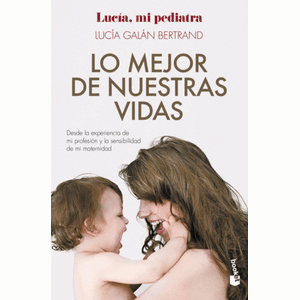 Portada del libro LO MEJOR DE NUESTRAS VIDAS Autor GALAN BERTRAND, LUCIA