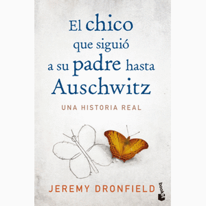 Portada del libro EL CHICO QUE SIGUIO A SU PADRE HASTA AUSCHWITZ Autor DRONFIELD, JEREMY