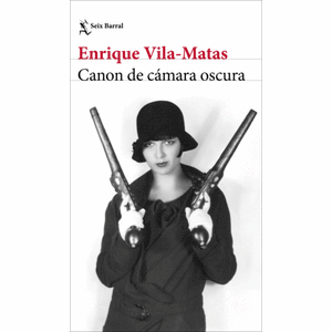 Portada del libro CANON DE CAMARA OSCURA Autor VILA MATAS, ENRIQUE