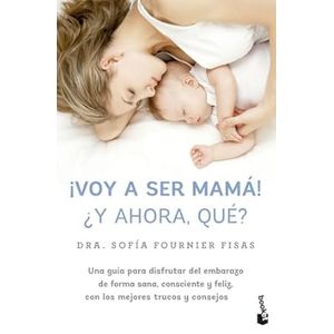 Portada del libro VOY A SER MAMA Y AHORA QUE Autor FOURNIER, SOFIA