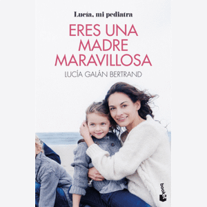 Portada del libro ERES UNA MADRE MARAVILLOSA Autor GALAN BERTRAND, LUCIA