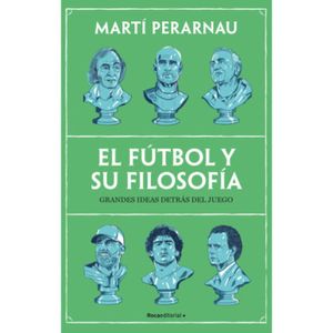 Portada del libro EL FUTBOL Y SU FILOSOFIA Autor PERARNAU GRAU, MARTI