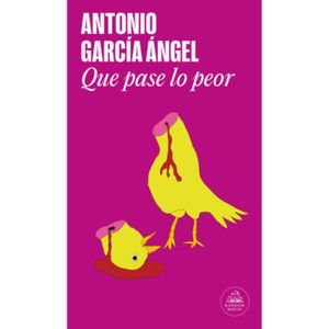Portada del libro QUE PASE LO PEOR Autor GARCIA ANGEL, ANTONIO
