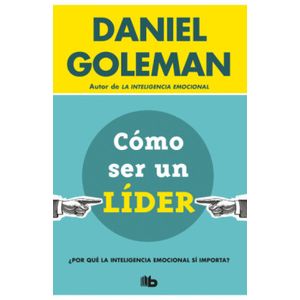 Portada del libro COMO SER UN LIDER Autor GOLEMAN,  DANIEL