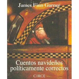 Portada del libro CUENTOS NAVIDEÑOS POLITICAMENTE CORRECTOS Autor FINN GARNER, JAMES