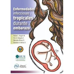 Portada del libro ENFERMEDADES INFECCIOSAS Y TROPICALES DURANTE EL EMBARAZO Autor ARAGON MENDOZA,RAFAEL LEONARDO Y OTROS