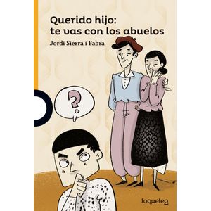 Portada del libro QUERIDO HIJO TE VAS CON LOS ABUELOS Autor SIERRA I FABRA, JORDI