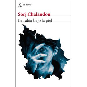 Portada del libro La rabia bajo la piel Autor SORJ CHALANDON