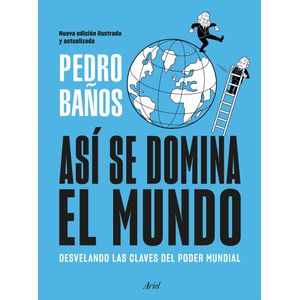 Portada del libro Así se domina el mundo. Nueva edición Autor PEDRO BAÑOS