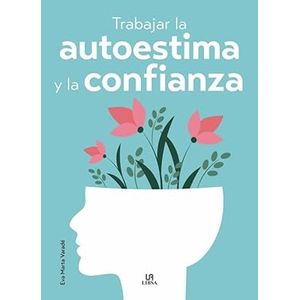 Portada del libro TRABAJAR LA AUTOESTIMA Y LA CONFIANZA Autor VARADE,EVA MARTA