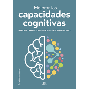 Portada del libro MEJORAR LAS CAPACIDADES COGNITIVAS Autor QUICIOS ABERGEL,BORJA