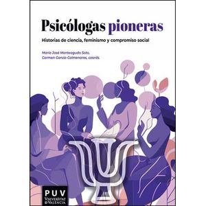 Portada del libro PSICOLOGAS PIONERAS Autor MONTEAGUDO SOTO, MARIA JOSE Y GARCIA COLMENARES, CARMEN COORDINADORAS