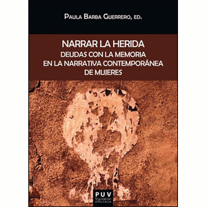 Portada del libro NARRAR LA HERIDA Autor BARBA GUERRERO, PAULA EDITORA