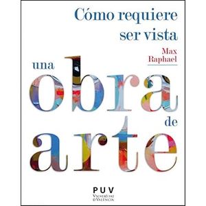 Portada del libro COMO REQUIERE SER VISTA UNA OBRA DE ARTE Autor RAPHAEL, MAX