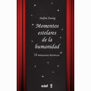 Portada del libro MOMENTOS ESTELARES DE LA HUMANIDAD Autor ZWEIG, STEFAN