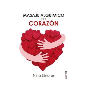 Portada del libro MASAJE ALQUIMICO DEL CORAZON Autor LLINARES, NINA
