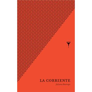 Portada del libro LA CORRIENTE Autor RESTREPO, JULIANA
