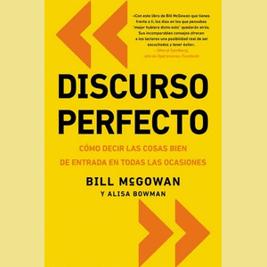 Portada del libro DISCURSO PERFECTO Autor MCGOWAM, BILL Y BOWMAN, ALISA