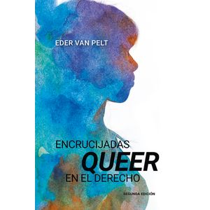 Portada del libro ENCRUCIJADAS QUEER EN EL DERECHO Autor PELT, EDER VAN