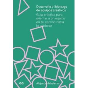 Portada del libro DESARROLLO Y LIDERAZGO DE EQUIPOS CREATIVOS Autor MASFERRER, ALEJANDRO