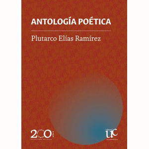 Portada del libro ANTOLOGIA POETICA Autor RAMIREZ, PLUTARCO ELIAS
