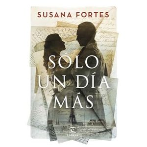 Portada del libro SOLO UN DIA MAS Autor FORTES, SUSANA