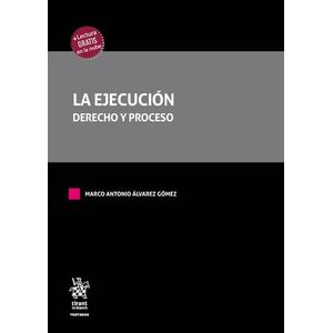 Portada del libro LA EJECUCION DERECHO Y PROCESO Autor ALVAREZ GOMEZ, MARCO ANTONIO