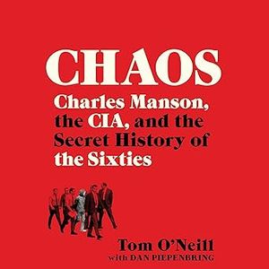 Portada del libro CHAOS CHARLES MANSON THE CIA AND THE SECRET HISTORY OF THE SIXTIES Autor O NEILL, TOM