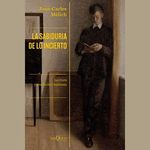 Portada del libro LA SABIDURIA DE LO INCIERTO Autor MELICH, JOAN CARLES