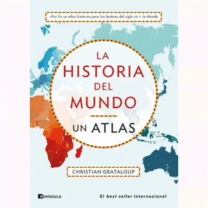 Portada del libro LA HISTORIA DEL MUNDO UN ATLAS Autor GRATALOUP, CHRISTIAN