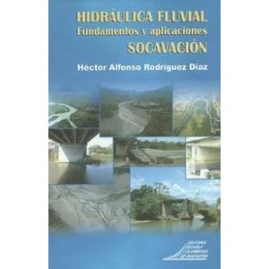 Portada del libro HIDRAULICA FLUVIAL FUNDAMENTOS Y APLICACIONES SOCAVACION Autor RODRIGUEZ DIAZ, HECTOR ALFONSO