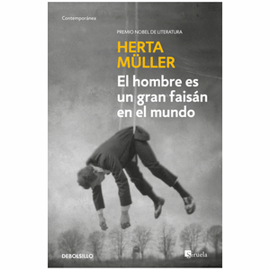 Portada del libro EL HOMBRE ES UN GRAN FAISAN EN EL MUNDO Autor MULLER, HERTA