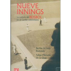Portada del libro NUEVE INNINGS Autor ARNEDO REDONDO, BERTHA LUCIA Y MERLANO DE LA OSSA, FELIPE