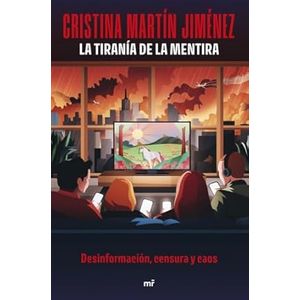 Portada del libro LA TIRANIA DE LA MENTIRA Autor MARTIN JIMENEZ,CRISTINA