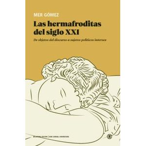 Portada del libro LAS HERMAFRODITAS DEL SIGLO XXI Autor GOMEZ, MER