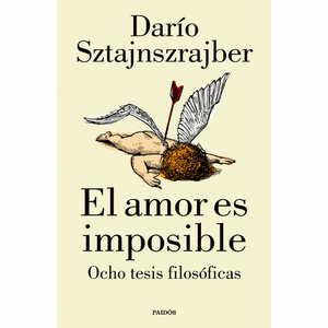 Portada del libro EL AMOR ES IMPOSIBLE Autor SZTAJNSZRAJBER, DARIO