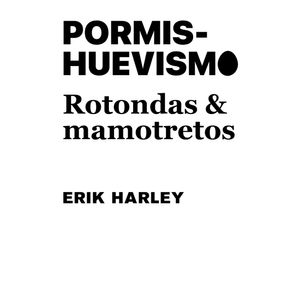 Portada del libro Pormishuevismo: Rotondas y mamotretos Autor ERIK HARLEY