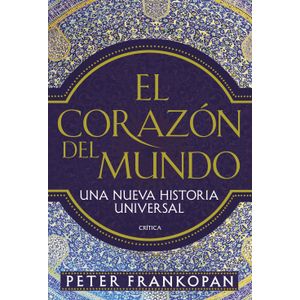 Portada del libro EL CORAZON DEL MUNDO Autor FRANKOPAN, PETER