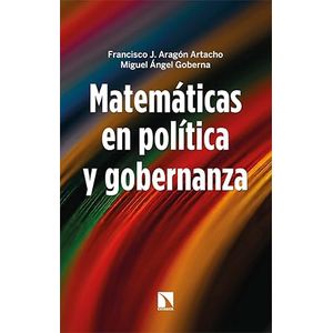 Portada del libro MATEMATICAS EN POLITICA Y GOBERNANZA Autor ARAGON ARTACHO, FRANCISCO Y GOBERNA, MIGUEL ANGEL