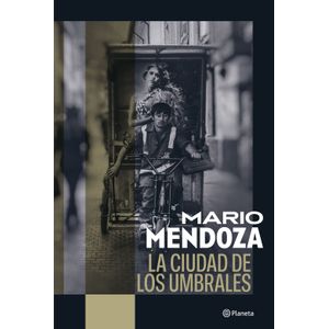Portada del libro LA CIUDAD DE LOS UMBRALES Autor MENDOZA, MARIO