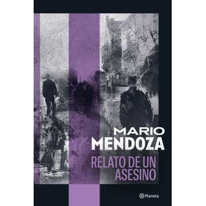 Portada del libro RELATO DE UN ASESINO Autor MENDOZA, MARIO