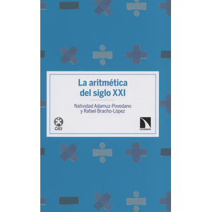 Portada del libro LA ARITMETICA DEL SIGLO XXI Autor ADAMUZ POVEDANO, NATIVIDAD Y LOPEZ, RAFAEL BRACHO